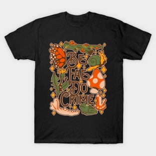 Be Fae Do Crime T-Shirt